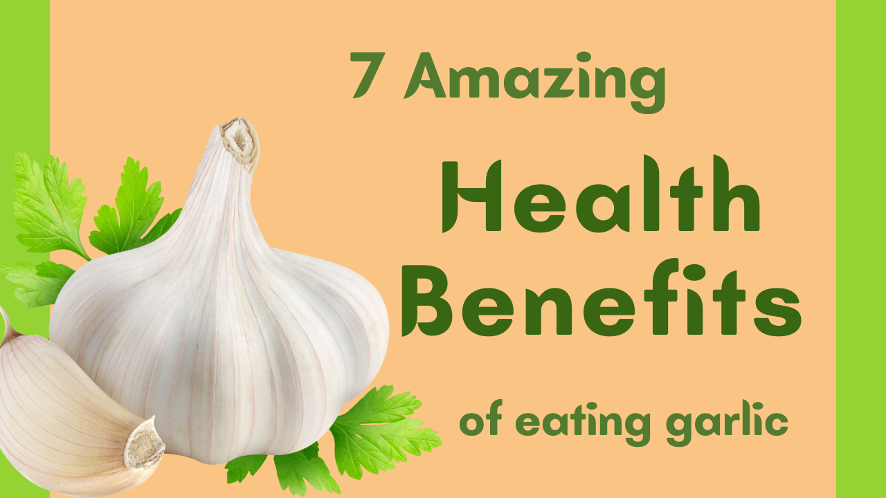 7 Amazing benefits of Garlic