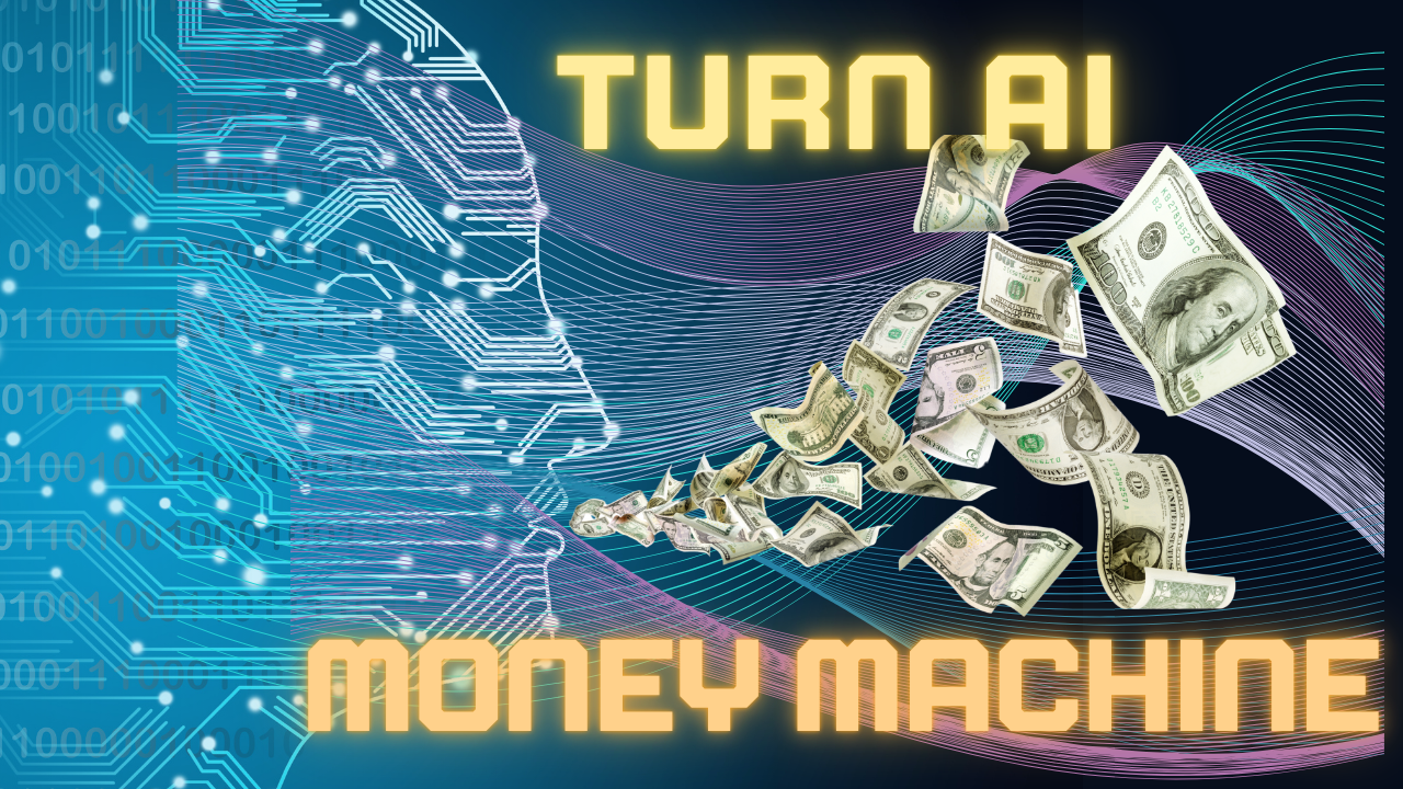 turn ai to money making machine